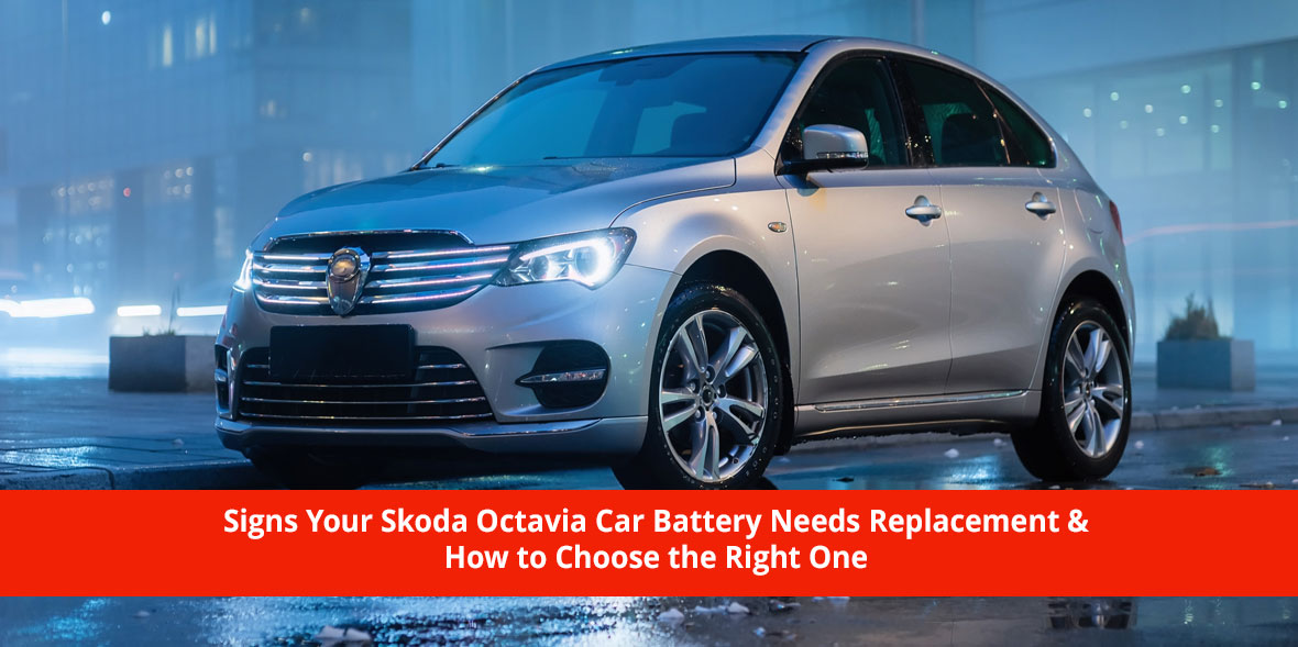 Signs Your Skoda Octavia Car Battery Needs Replace