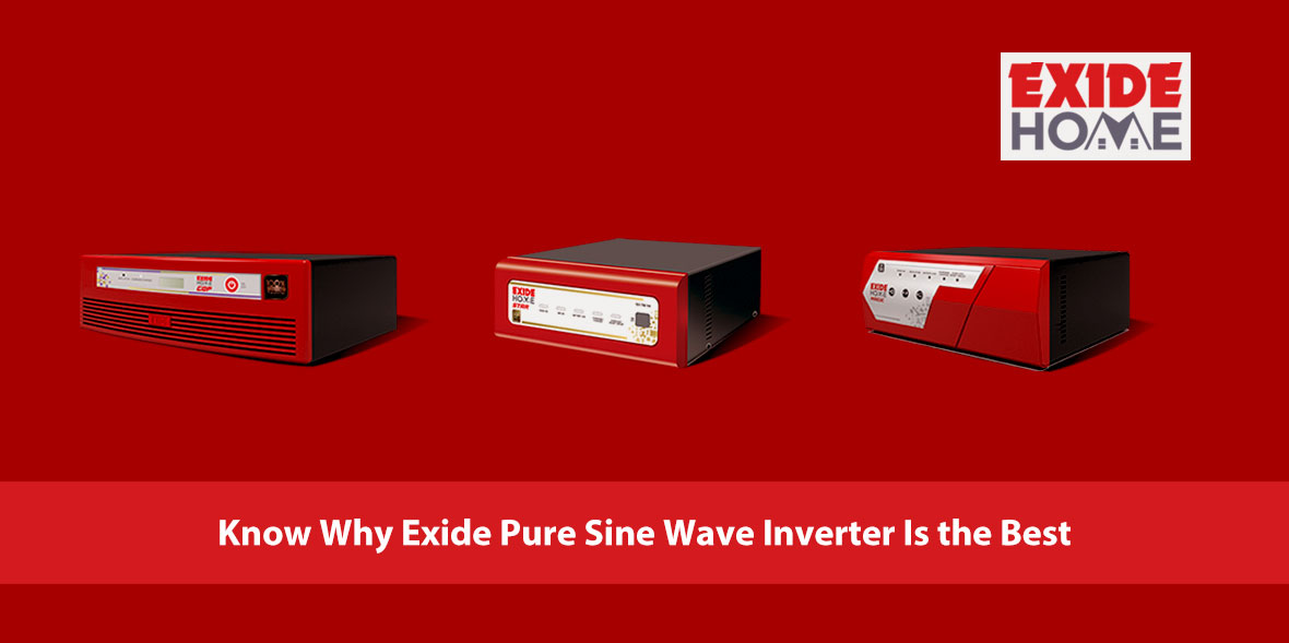 Know Why Exide Pure Sine Wave Inverter Is the Best