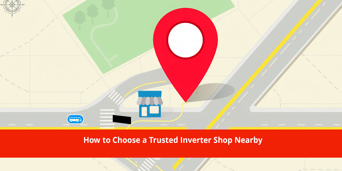 How to Choose a Trusted Inverter Shop Nearby