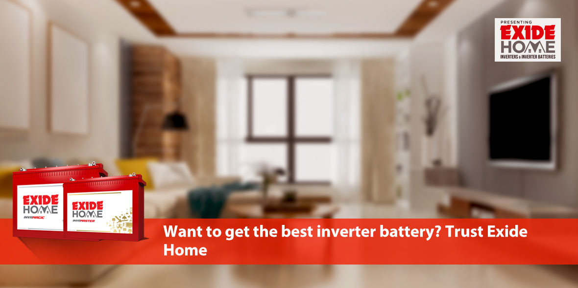 Want to get the best inverter battery? Trust Exide
