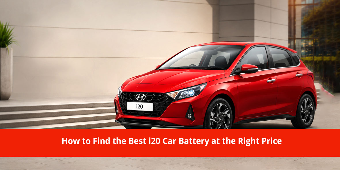 How to Find the Best i20 Car Battery at the Right 
