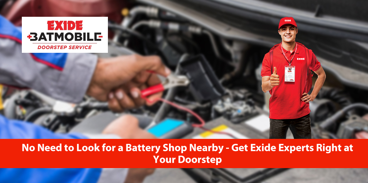 No Need to Look for a Battery Shop Nearby - Get Ex