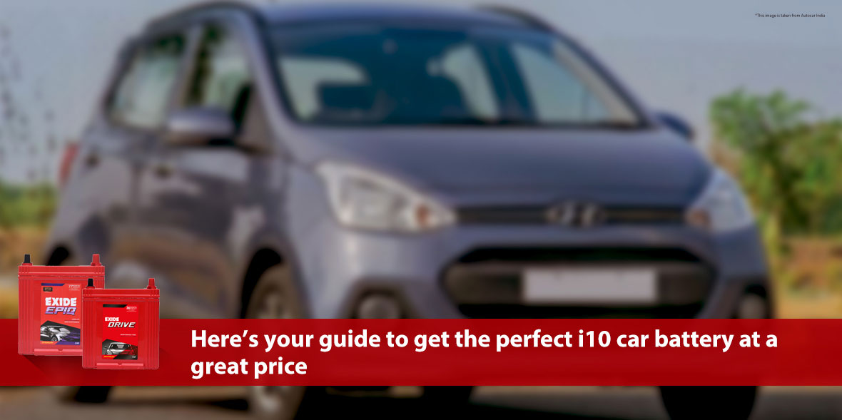 Here's your guide to get the perfect i10 car batte
