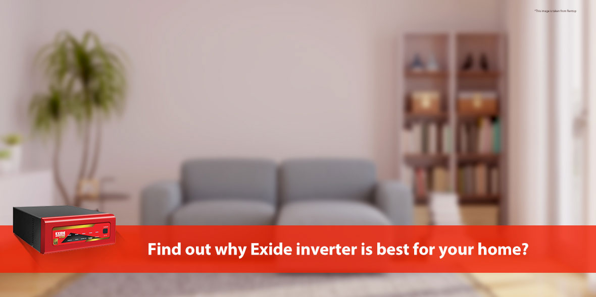 Find out why Exide inverter is best for your home?