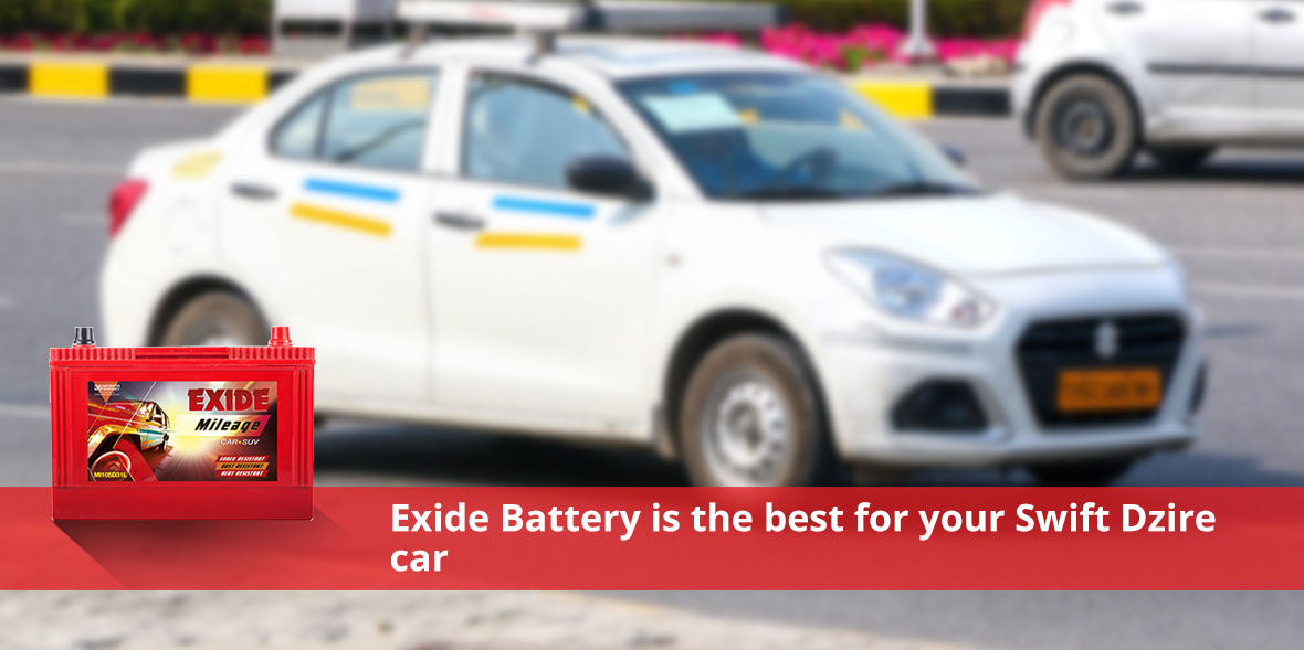 Exide Battery is the best for your Swift Dzire car