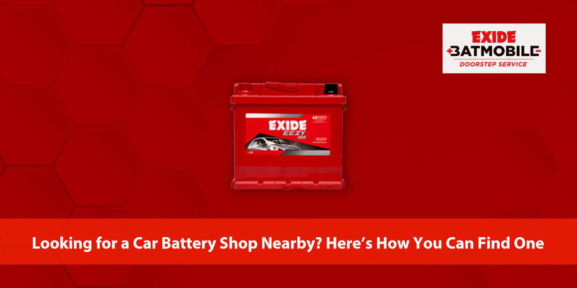 Looking for a Car Battery Shop Nearby? Here's How 