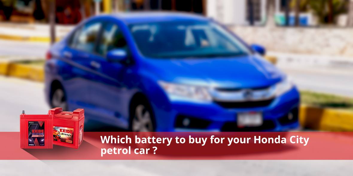 Which battery will you prefer for your Honda City 