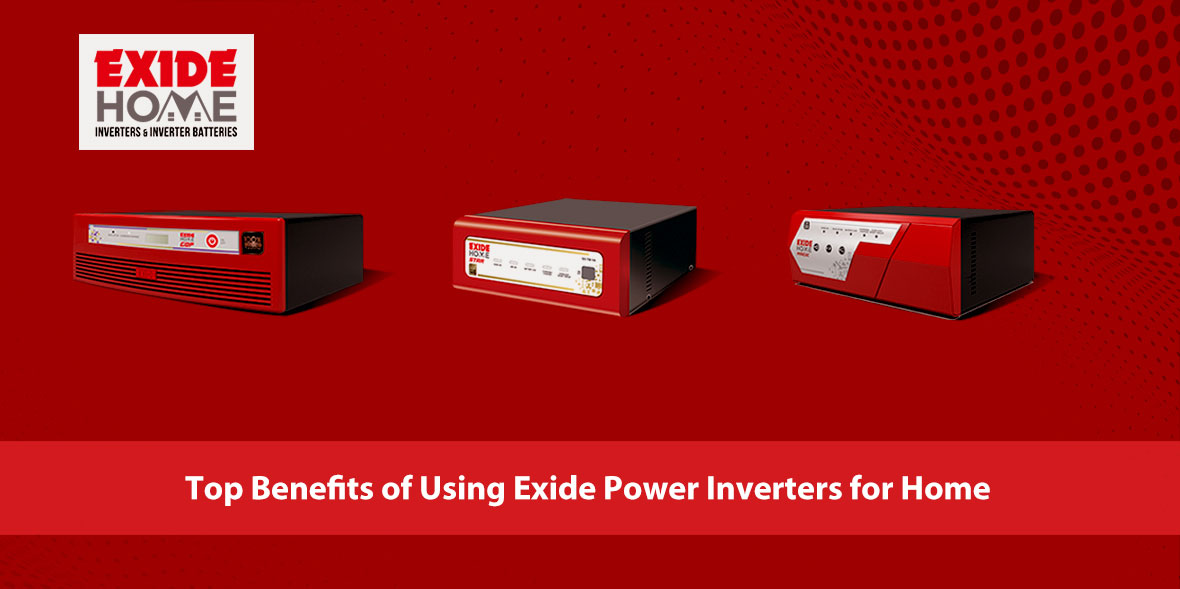 Top Benefits of Using Exide Power Inverters for Ho