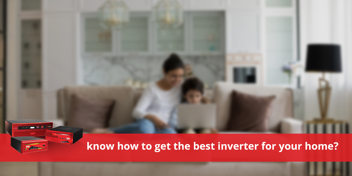 Find out how to get the Best Inverter for your Hom