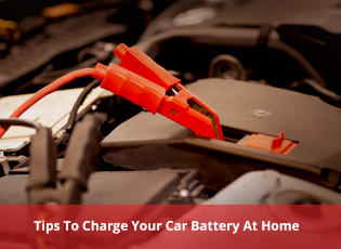 Tips To Charge Your Car Battery At Home