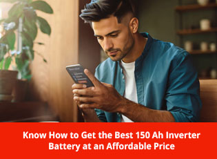 Know How to Get the Best 150 Ah Inverter Battery a