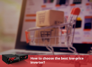How to choose the best low-price inverter?