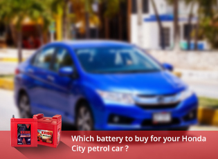 Which battery will you prefer for your Honda City 