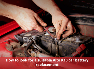How to look for a suitable Alto K10 car battery re